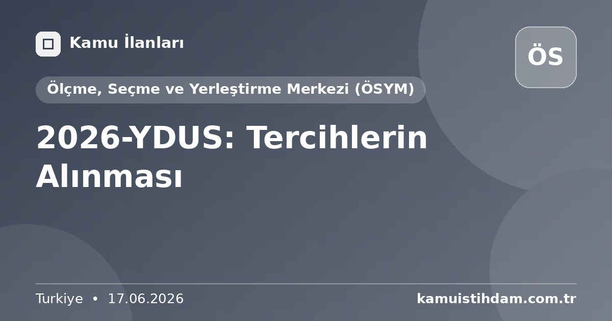 2026-YDUS: Tercihlerin Alınması - Ölçme, Seçme ve Yerleştirme Merkezi (ÖSYM)
