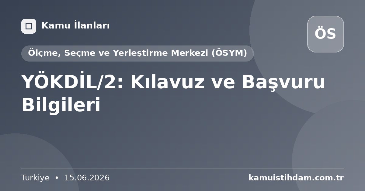 YÖKDİL/2: Kılavuz ve Başvuru Bilgileri - Ölçme, Seçme ve Yerleştirme Merkezi (ÖSYM)