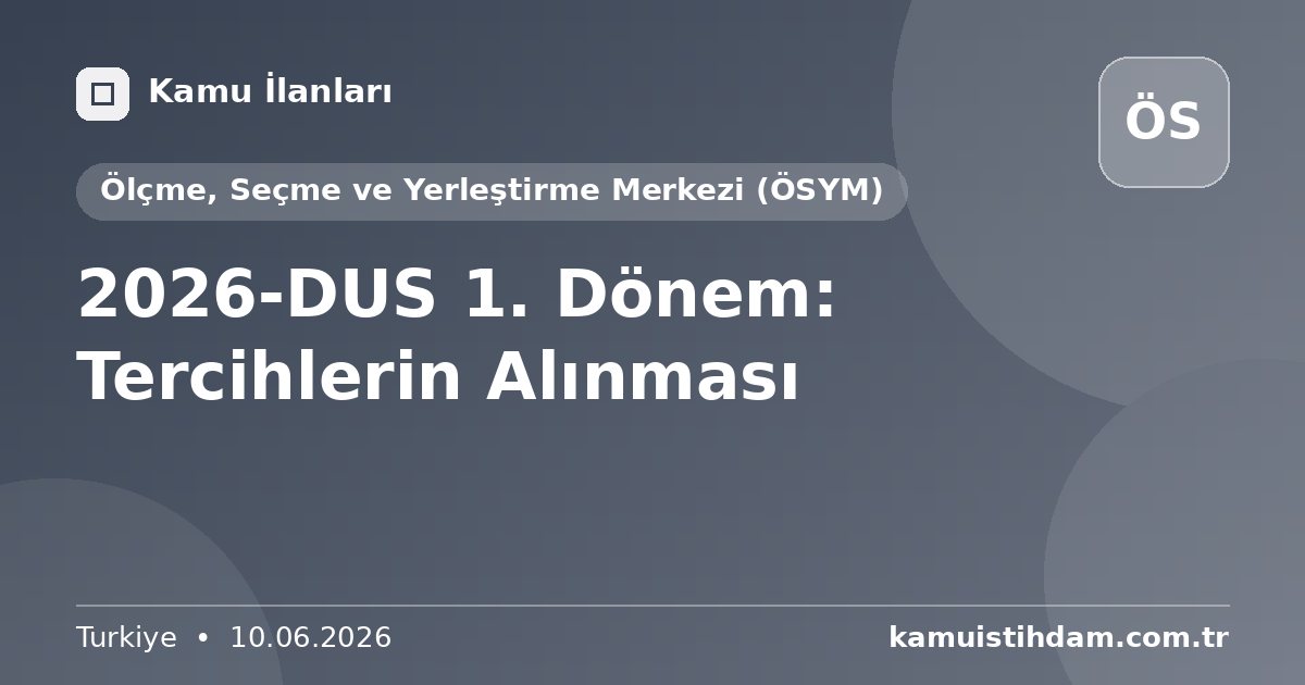 2026-DUS 1. Dönem: Tercihlerin Alınması - Ölçme, Seçme ve Yerleştirme Merkezi (ÖSYM)