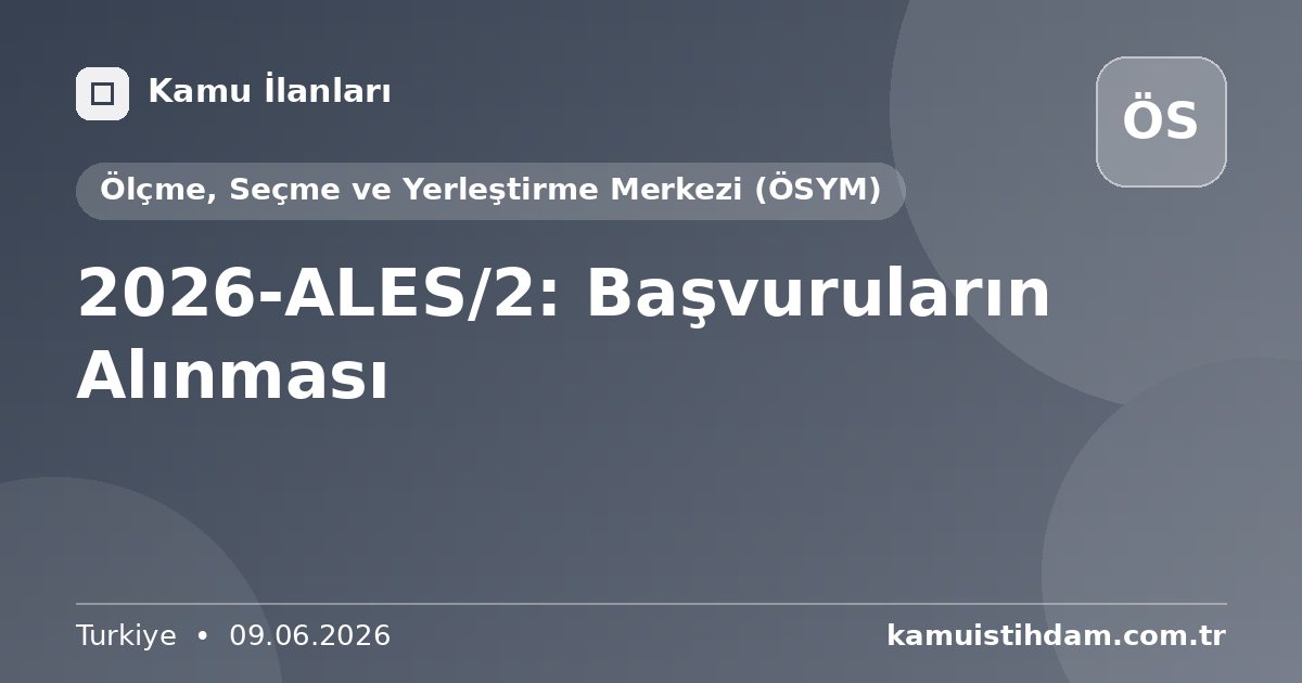 2026-ALES/2: Başvuruların Alınması - Ölçme, Seçme ve Yerleştirme Merkezi (ÖSYM)