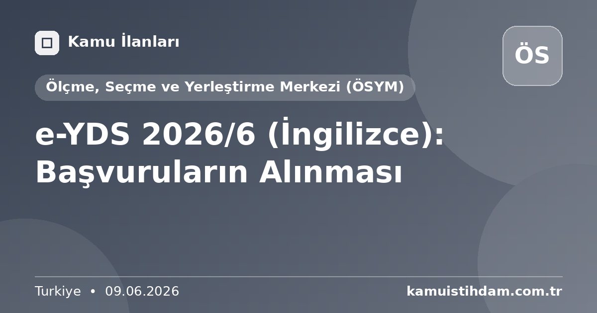 e-YDS 2026/6 (İngilizce): Başvuruların Alınması - Ölçme, Seçme ve Yerleştirme Merkezi (ÖSYM)