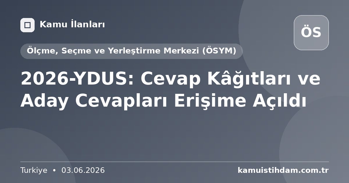 2026-YDUS: Cevap Kâğıtları ve Aday Cevapları Erişime Açıldı - Ölçme, Seçme ve Yerleştirme Merkezi (ÖSYM)