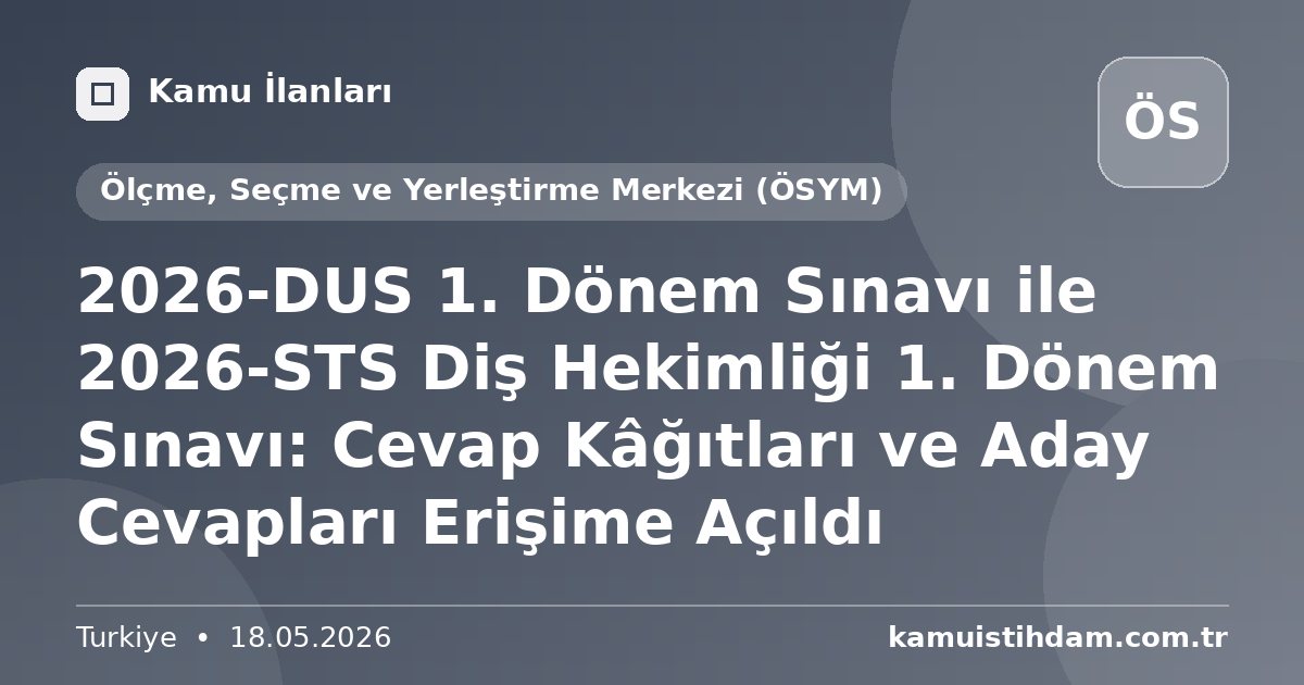 2026-DUS 1. Dönem Sınavı ile 2026-STS Diş Hekimliği 1. Dönem Sınavı: Cevap Kâğıtları ve Aday Cevapları Erişime Açıldı - Ölçme, Seçme ve Yerleştirme Merkezi (ÖSYM)