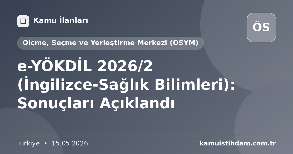 e-YÖKDİL 2026/2 (İngilizce-Sağlık Bilimleri): Sonuçları Açıklandı - Ölçme, Seçme ve Yerleştirme Merkezi (ÖSYM)