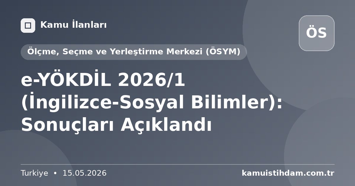 e-YÖKDİL 2026/1 (İngilizce-Sosyal Bilimler): Sonuçları Açıklandı - Ölçme, Seçme ve Yerleştirme Merkezi (ÖSYM)