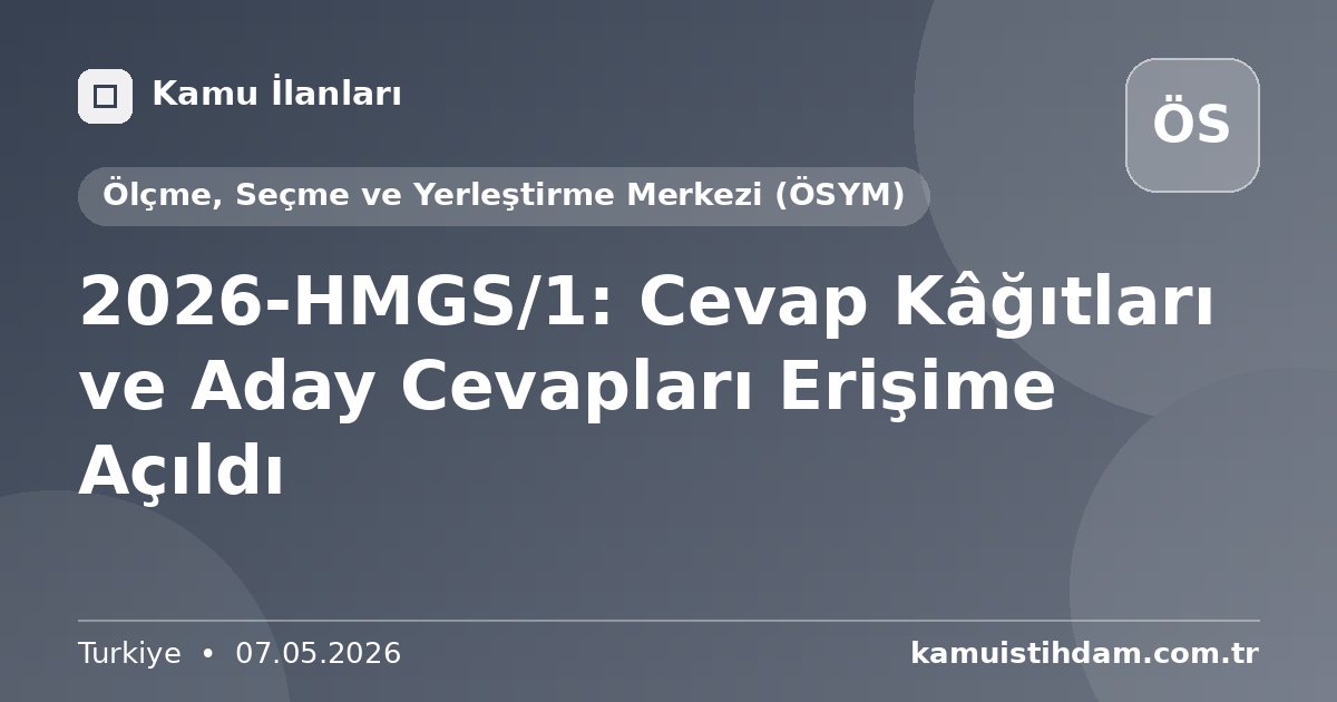 2026-HMGS/1: Cevap Kâğıtları ve Aday Cevapları Erişime Açıldı - Ölçme, Seçme ve Yerleştirme Merkezi (ÖSYM)