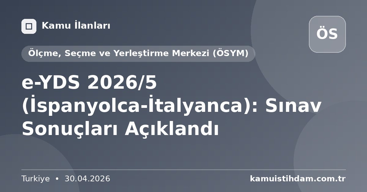 e-YDS 2026/5 (İspanyolca-İtalyanca): Sınav Sonuçları Açıklandı - Ölçme, Seçme ve Yerleştirme Merkezi (ÖSYM)