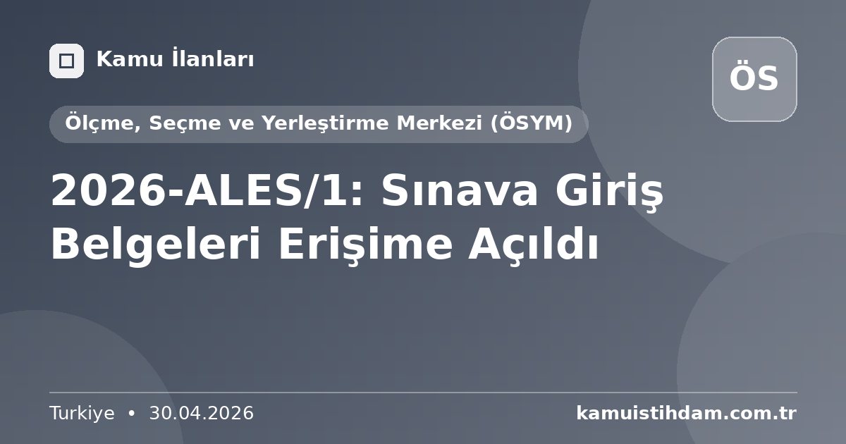 2026-ALES/1: Sınava Giriş Belgeleri Erişime Açıldı - Ölçme, Seçme ve Yerleştirme Merkezi (ÖSYM)