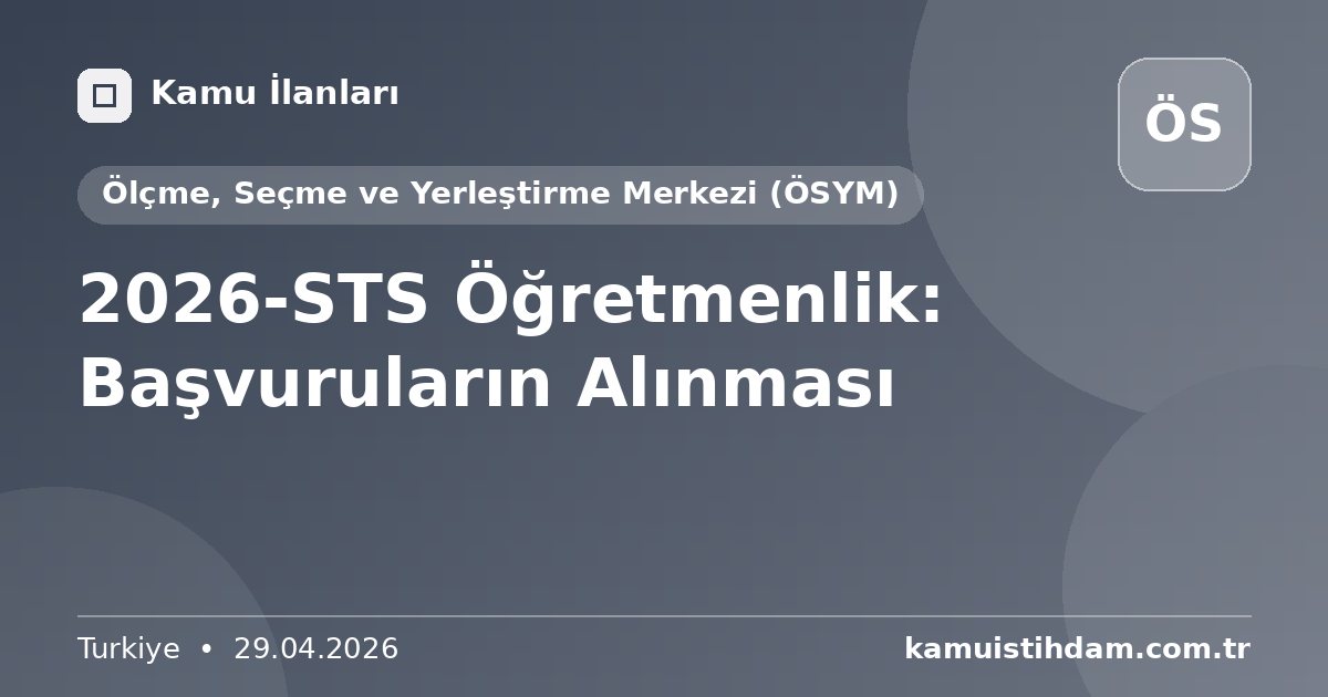 2026-STS Öğretmenlik: Başvuruların Alınması - Ölçme, Seçme ve Yerleştirme Merkezi (ÖSYM)