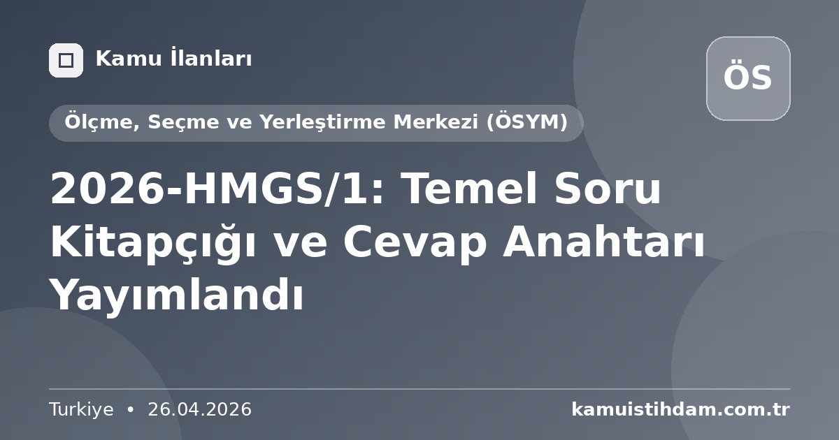 2026-HMGS/1: Temel Soru Kitapçığı ve Cevap Anahtarı Yayımlandı - Ölçme, Seçme ve Yerleştirme Merkezi (ÖSYM)