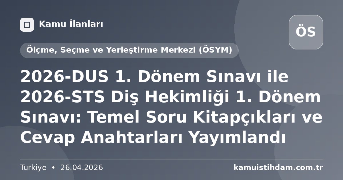 2026-DUS 1. Dönem Sınavı ile 2026-STS Diş Hekimliği 1. Dönem Sınavı: Temel Soru Kitapçıkları ve Cevap Anahtarları Yayımlandı - Ölçme, Seçme ve Yerleştirme Merkezi (ÖSYM)