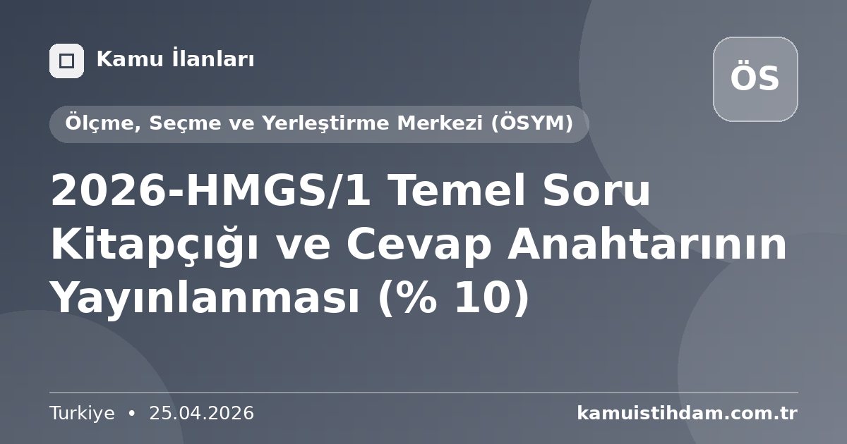 2026-HMGS/1 Temel Soru Kitapçığı ve Cevap Anahtarının Yayınlanması (% 10) - Ölçme, Seçme ve Yerleştirme Merkezi (ÖSYM)