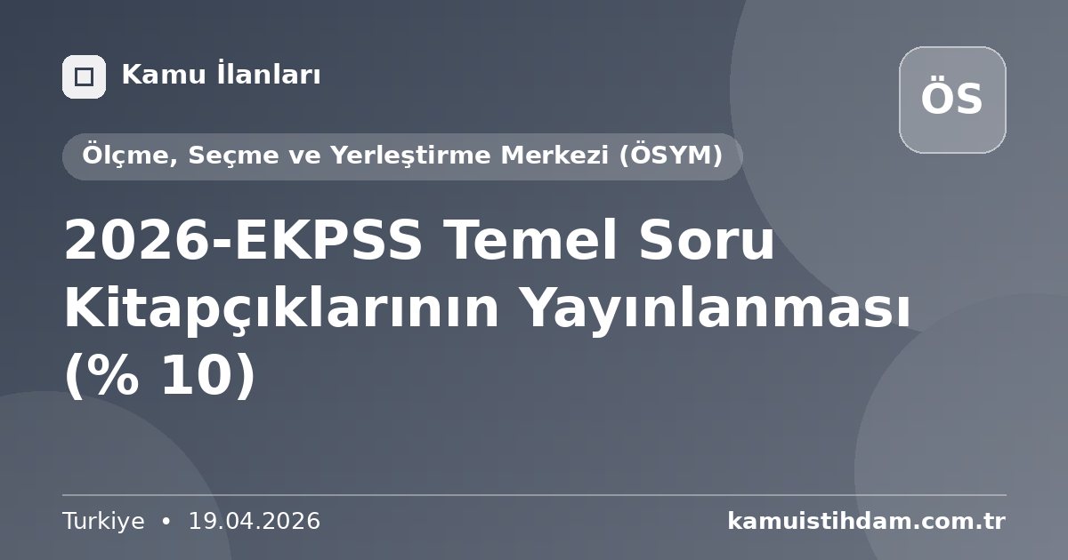 2026-EKPSS Temel Soru Kitapçıklarının Yayınlanması (% 10) - Ölçme, Seçme ve Yerleştirme Merkezi (ÖSYM)