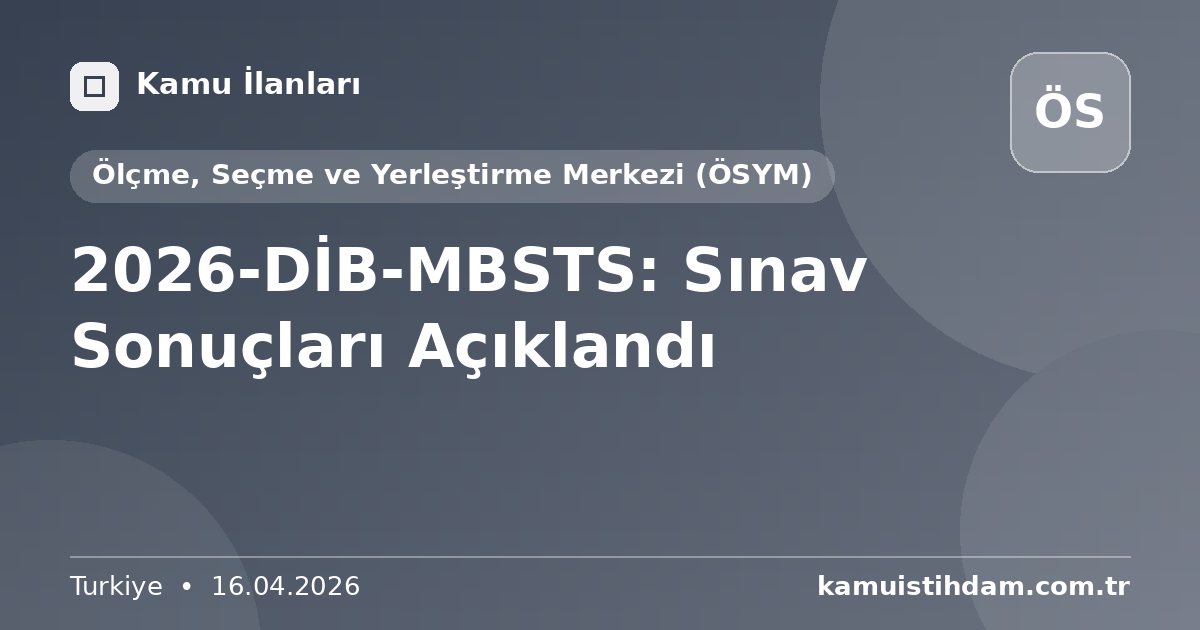 2026-DİB-MBSTS: Sınav Sonuçları Açıklandı - Ölçme, Seçme ve Yerleştirme Merkezi (ÖSYM)