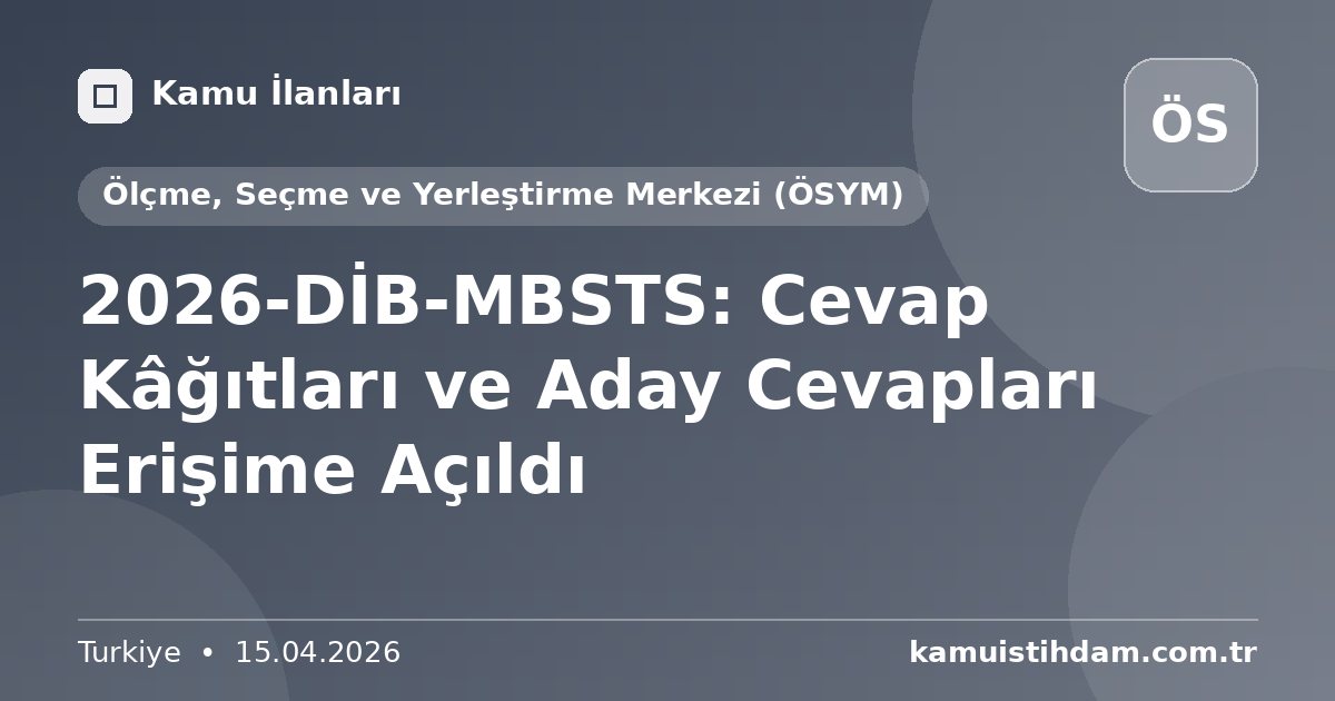2026-DİB-MBSTS: Cevap Kâğıtları ve Aday Cevapları Erişime Açıldı - Ölçme, Seçme ve Yerleştirme Merkezi (ÖSYM)