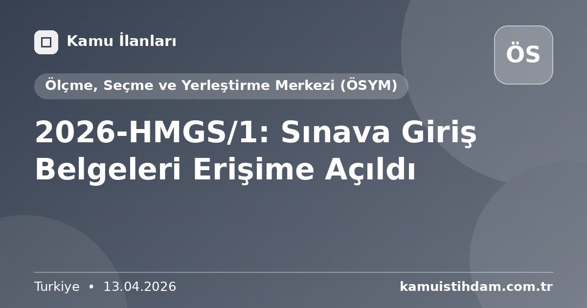 2026-HMGS/1: Sınava Giriş Belgeleri Erişime Açıldı - Ölçme, Seçme ve Yerleştirme Merkezi (ÖSYM)