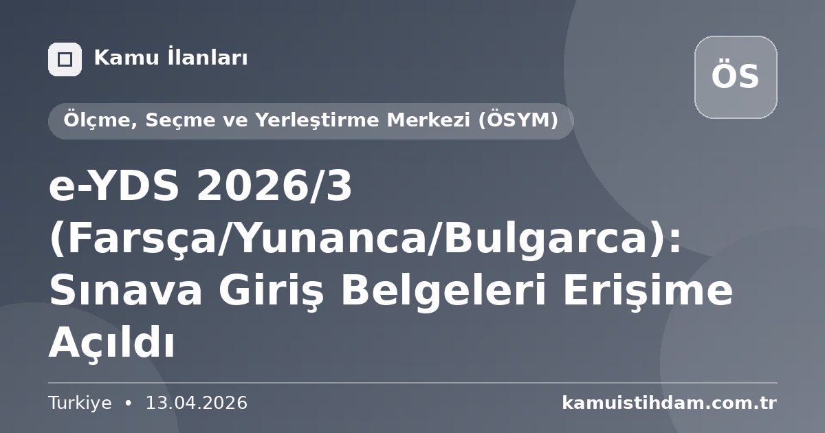 e-YDS 2026/3 (Farsça/Yunanca/Bulgarca): Sınava Giriş Belgeleri Erişime Açıldı - Ölçme, Seçme ve Yerleştirme Merkezi (ÖSYM)