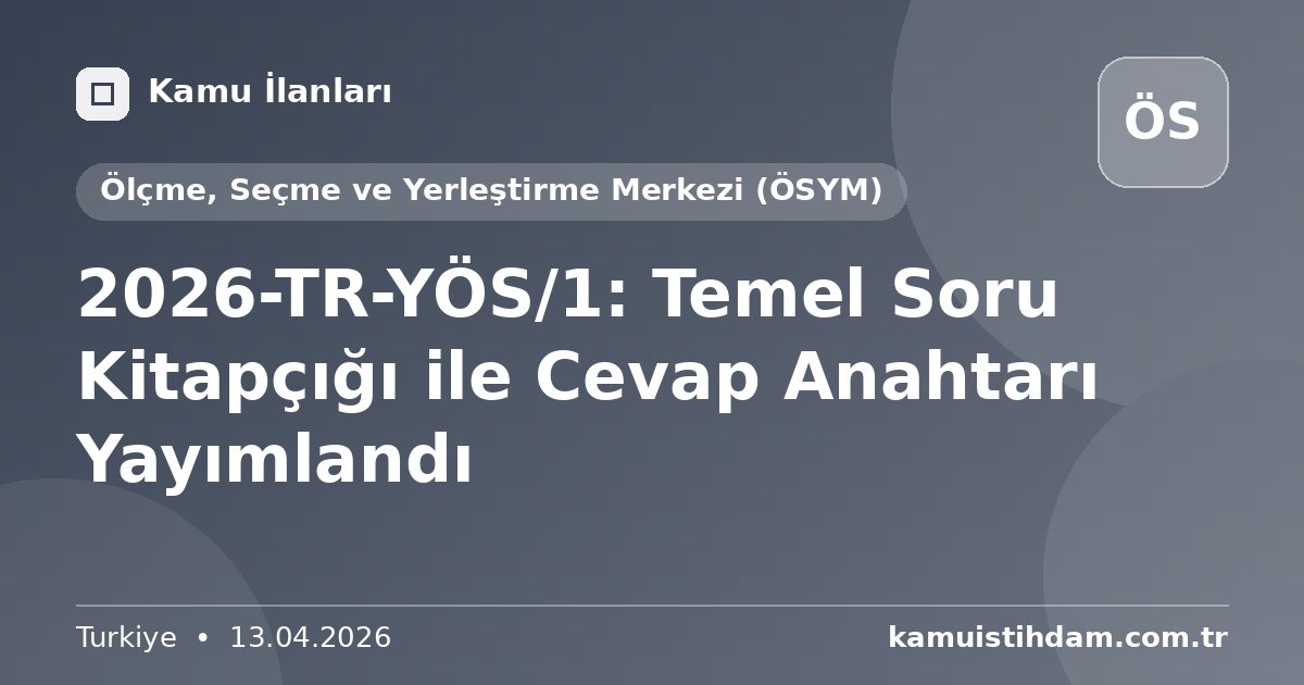2026-TR-YÖS/1: Temel Soru Kitapçığı ile Cevap Anahtarı Yayımlandı - Ölçme, Seçme ve Yerleştirme Merkezi (ÖSYM)