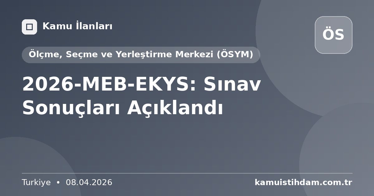 2026-MEB-EKYS: Sınav Sonuçları Açıklandı - Ölçme, Seçme ve Yerleştirme Merkezi (ÖSYM)
