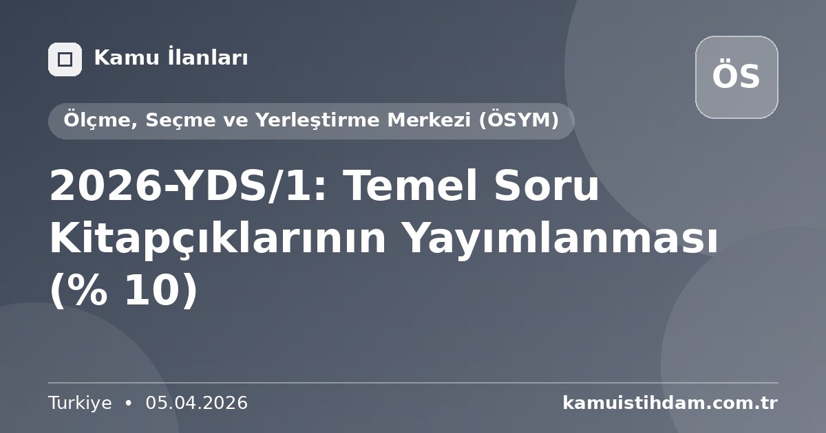 2026-YDS/1: Temel Soru Kitapçıklarının Yayımlanması (% 10) - Ölçme, Seçme ve Yerleştirme Merkezi (ÖSYM)