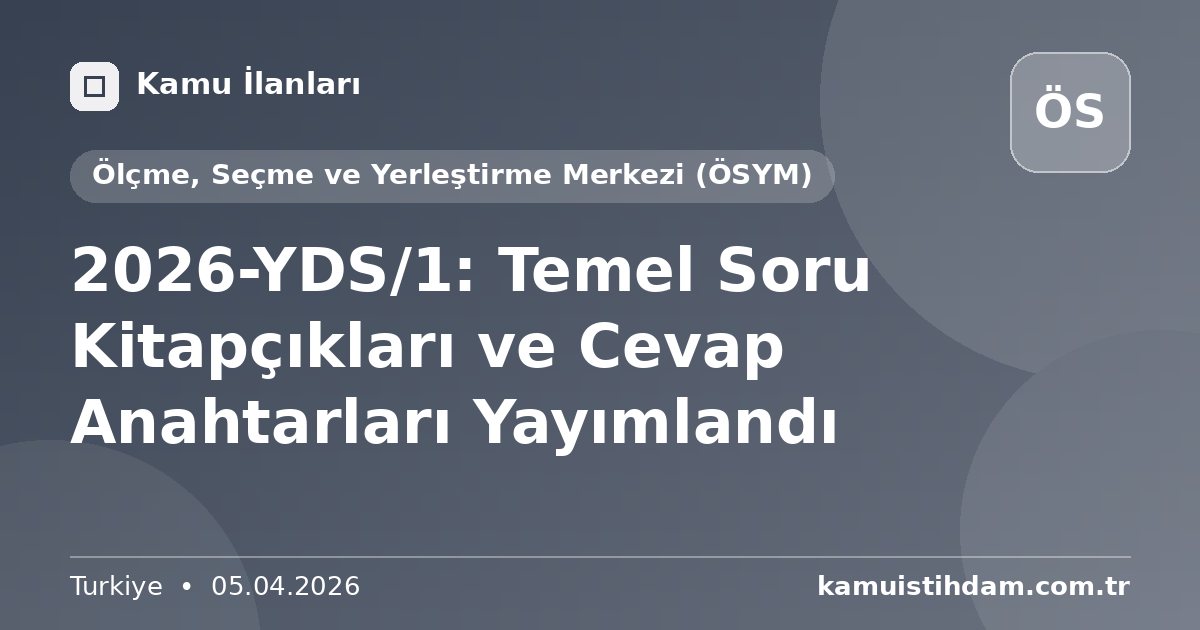 2026-YDS/1: Temel Soru Kitapçıkları ve Cevap Anahtarları Yayımlandı - Ölçme, Seçme ve Yerleştirme Merkezi (ÖSYM)