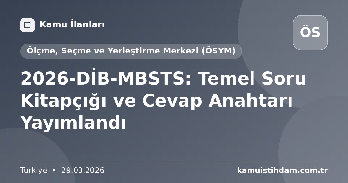 2026-DİB-MBSTS: Temel Soru Kitapçığı ve Cevap Anahtarı Yayımlandı - Ölçme, Seçme ve Yerleştirme Merkezi (ÖSYM)