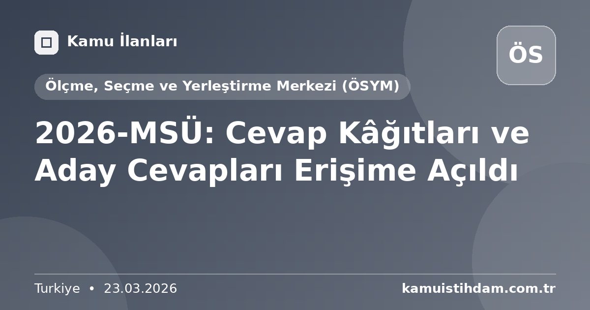 2026-MSÜ: Cevap Kâğıtları ve Aday Cevapları Erişime Açıldı - Ölçme, Seçme ve Yerleştirme Merkezi (ÖSYM)