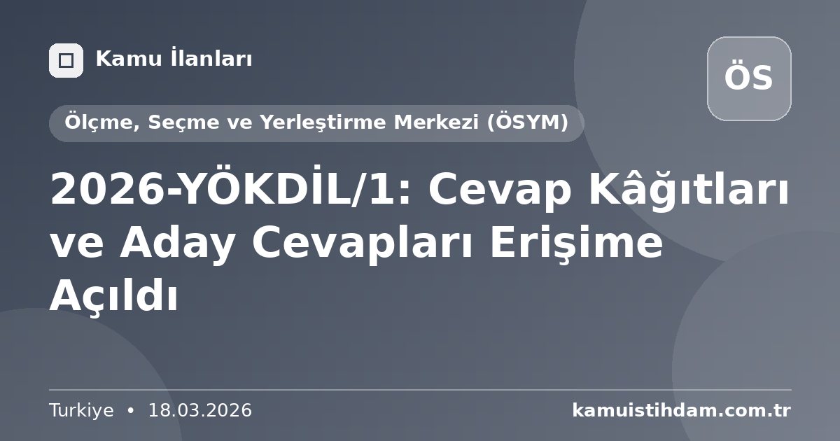2026-YÖKDİL/1: Cevap Kâğıtları ve Aday Cevapları Erişime Açıldı - Ölçme, Seçme ve Yerleştirme Merkezi (ÖSYM)