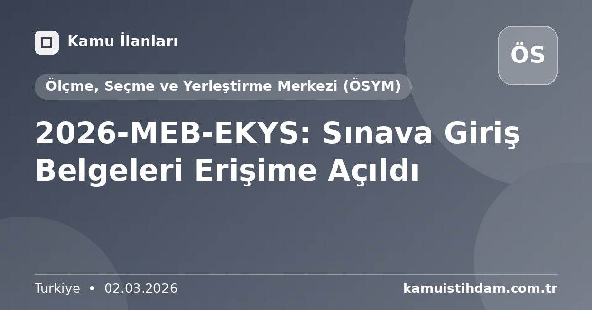2026-MEB-EKYS: Sınava Giriş Belgeleri Erişime Açıldı - Ölçme, Seçme ve Yerleştirme Merkezi (ÖSYM)