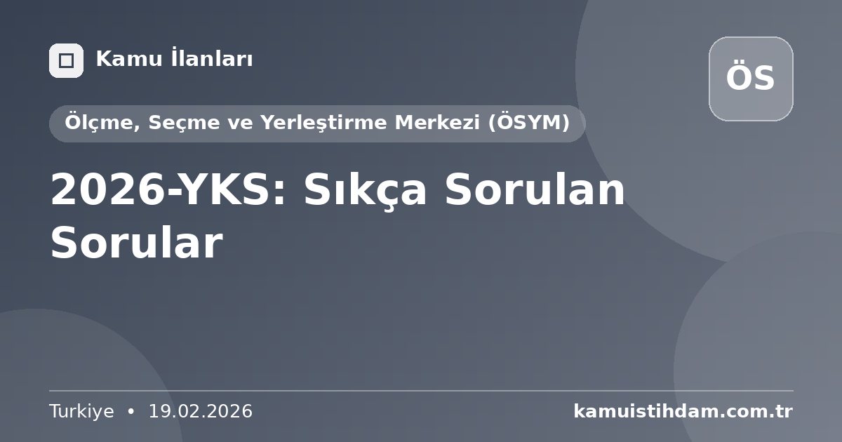 2026-YKS: Sıkça Sorulan Sorular - Ölçme, Seçme ve Yerleştirme Merkezi (ÖSYM)