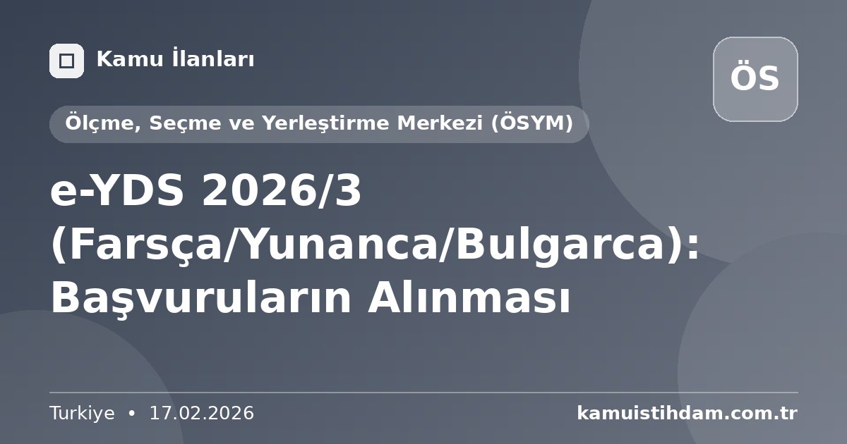 e-YDS 2026/3 (Farsça/Yunanca/Bulgarca): Başvuruların Alınması - Ölçme, Seçme ve Yerleştirme Merkezi (ÖSYM)