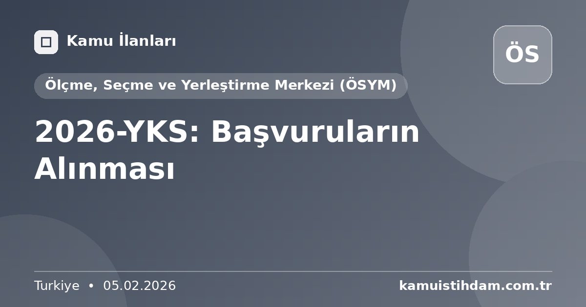 2026-YKS: Başvuruların Alınması - Ölçme, Seçme ve Yerleştirme Merkezi (ÖSYM)