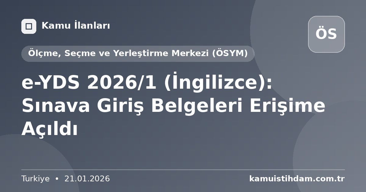 e-YDS 2026/1 (İngilizce): Sınava Giriş Belgeleri Erişime Açıldı - Ölçme, Seçme ve Yerleştirme Merkezi (ÖSYM)