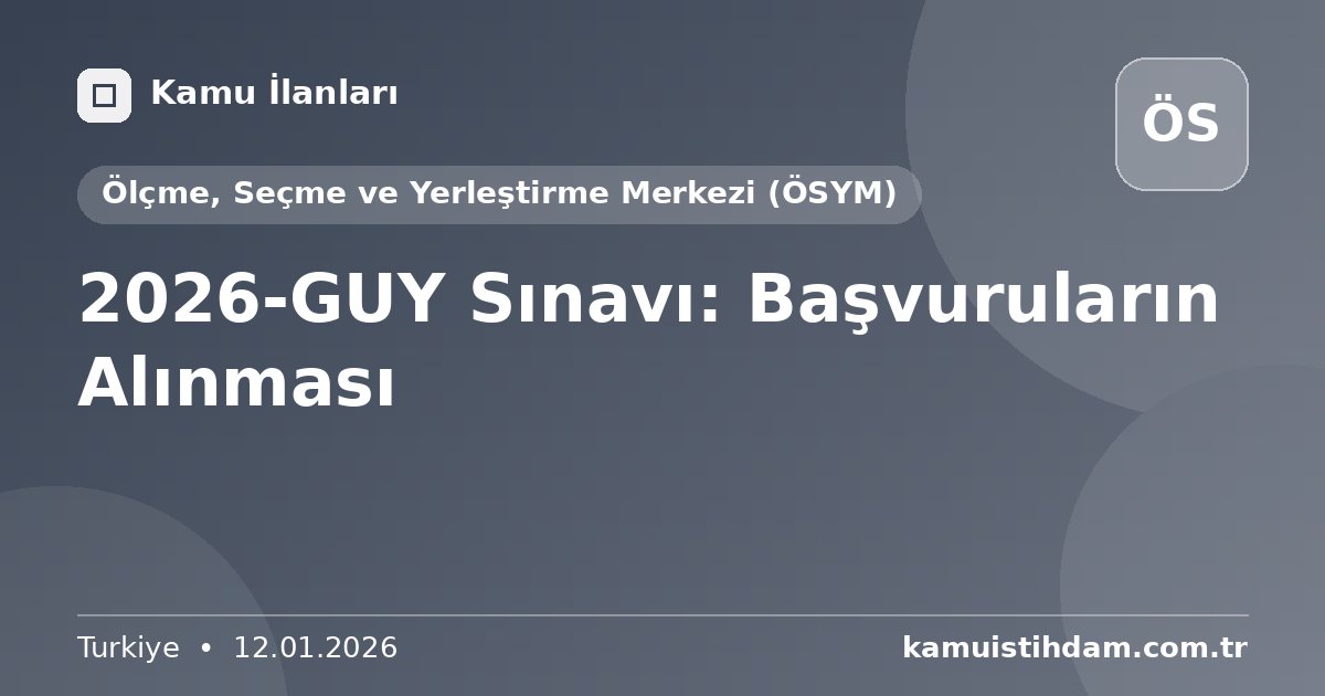 2026-GUY Sınavı: Başvuruların Alınması - Ölçme, Seçme ve Yerleştirme Merkezi (ÖSYM)