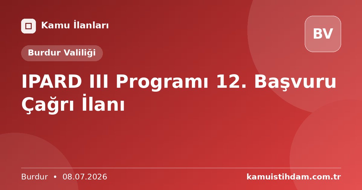 IPARD III Programı 12. Başvuru Çağrı İlanı - Burdur Valiliği