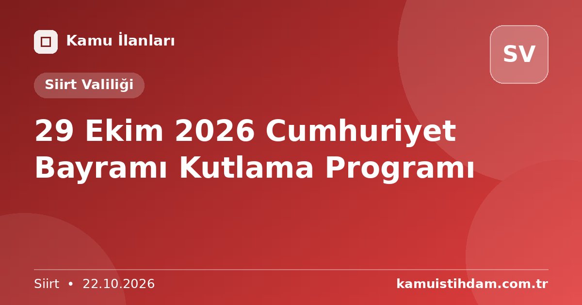 29 Ekim 2026 Cumhuriyet Bayramı Kutlama Programı - Siirt Valiliği