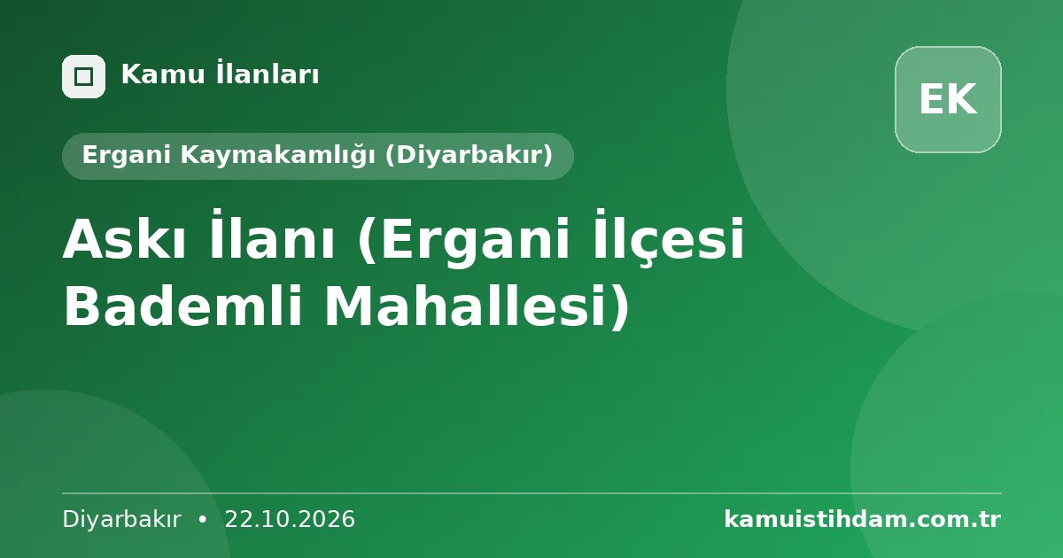 Askı İlanı (Ergani İlçesi Bademli Mahallesi) - Ergani Kaymakamlığı (Diyarbakır)