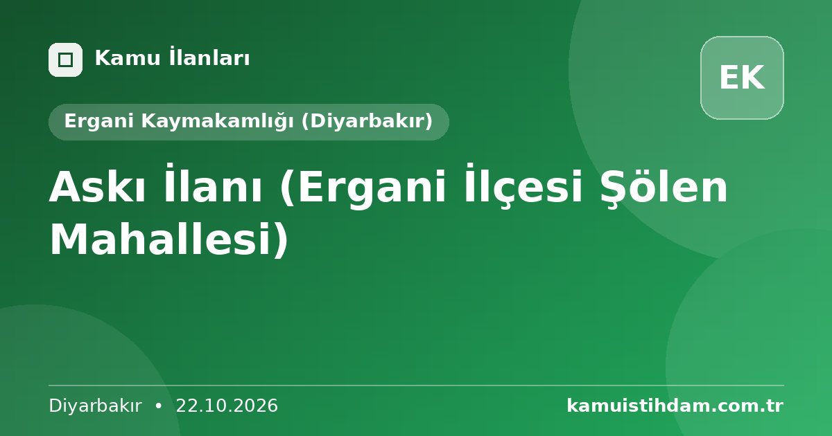 Askı İlanı (Ergani İlçesi Şölen Mahallesi) - Ergani Kaymakamlığı (Diyarbakır)