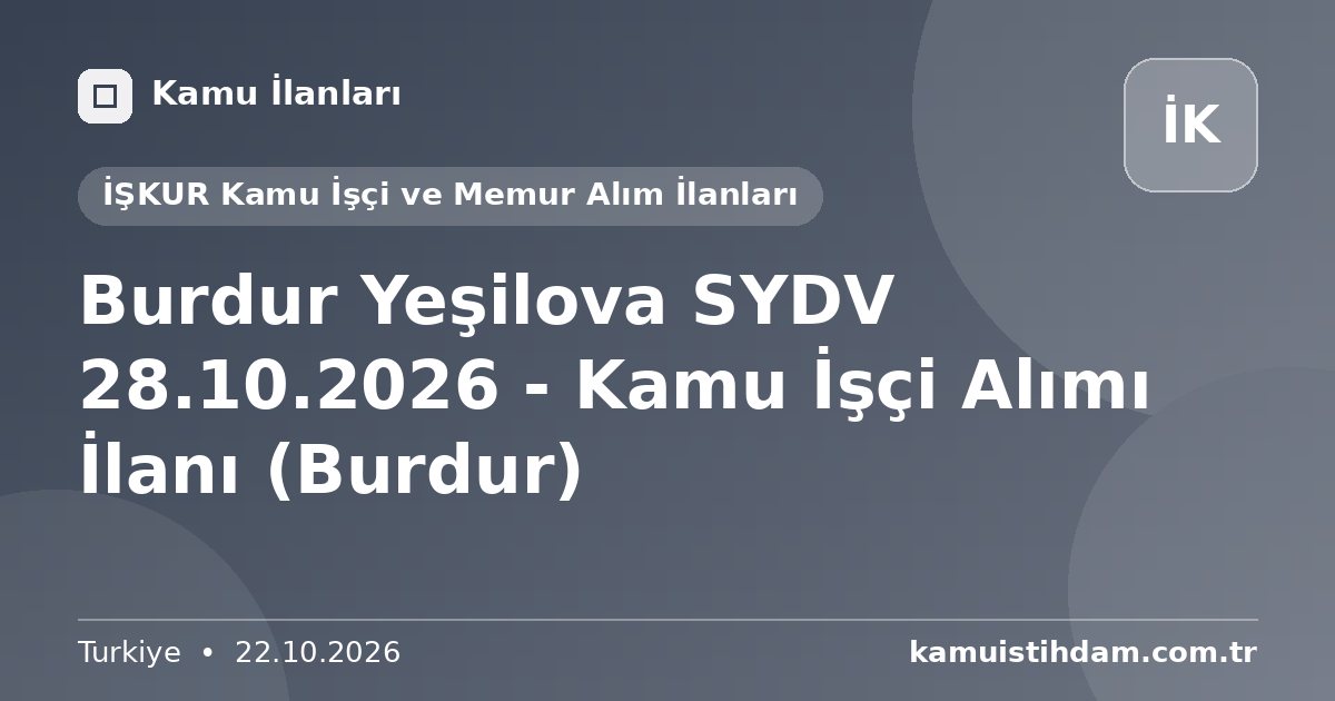 Burdur Yeşilova SYDV 28.10.2026 - Kamu İşçi Alımı İlanı (Burdur) - İŞKUR Kamu İşçi ve Memur Alım İlanları
