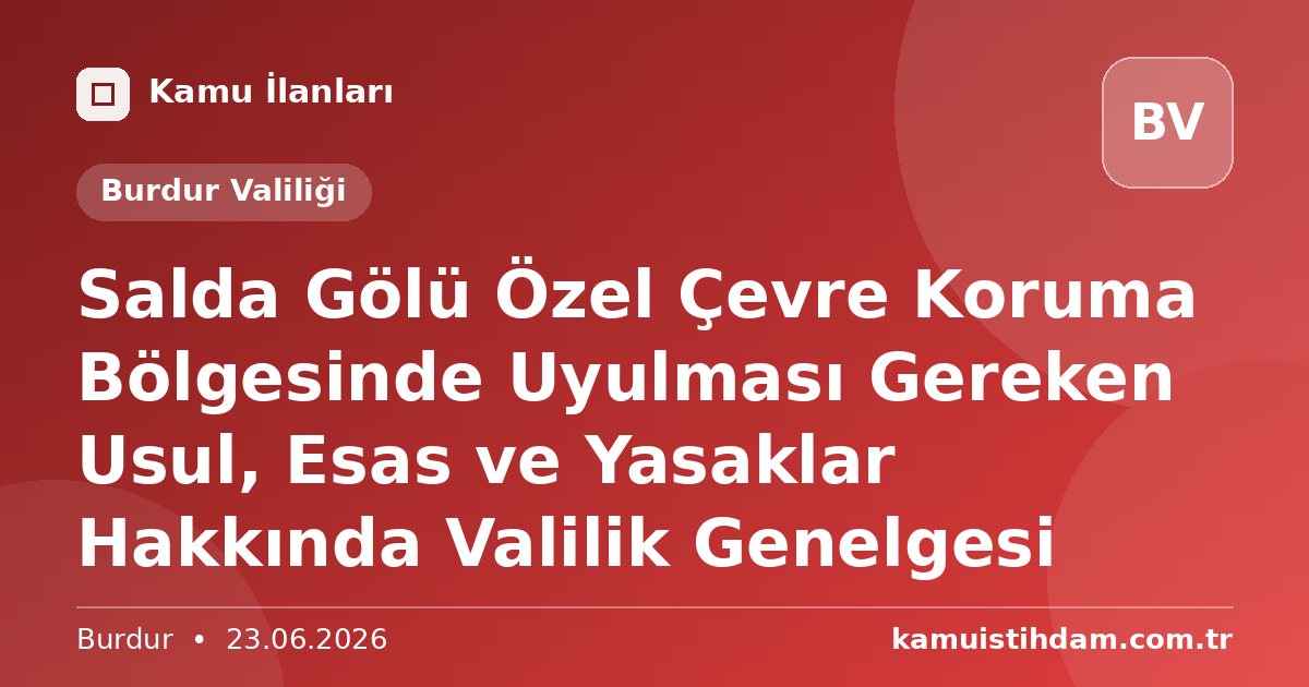 Salda Gölü Özel Çevre Koruma Bölgesinde Uyulması Gereken Usul, Esas ve Yasaklar Hakkında Valilik Genelgesi - Burdur Valiliği