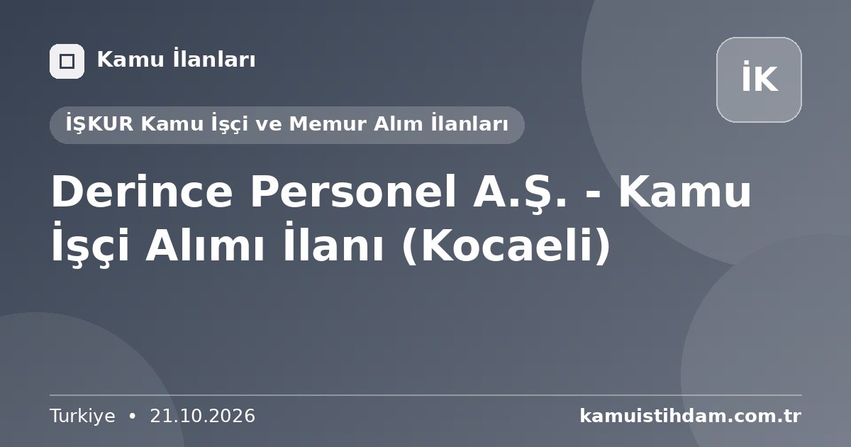 Derince Personel A.Ş. - Kamu İşçi Alımı İlanı (Kocaeli) - İŞKUR Kamu İşçi ve Memur Alım İlanları