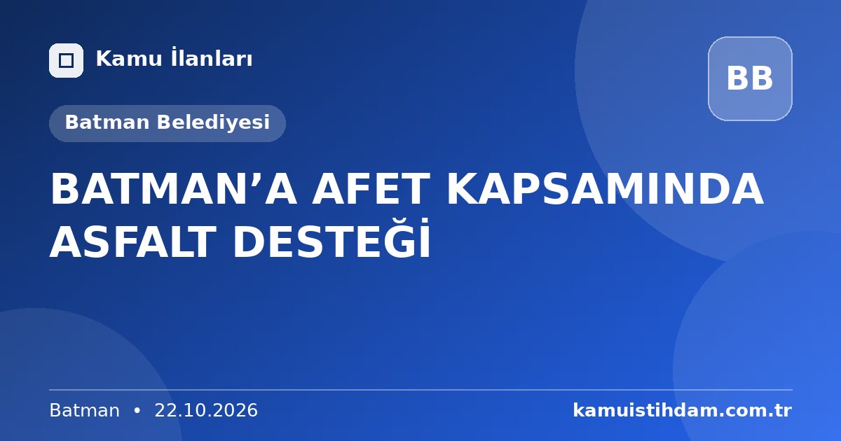 BATMAN’A AFET KAPSAMINDA ASFALT DESTEĞİ - Batman Belediyesi