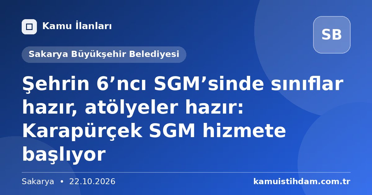 Şehrin 6’ncı SGM’sinde sınıflar hazır, atölyeler hazır: Karapürçek SGM hizmete başlıyor - Sakarya Büyükşehir Belediyesi