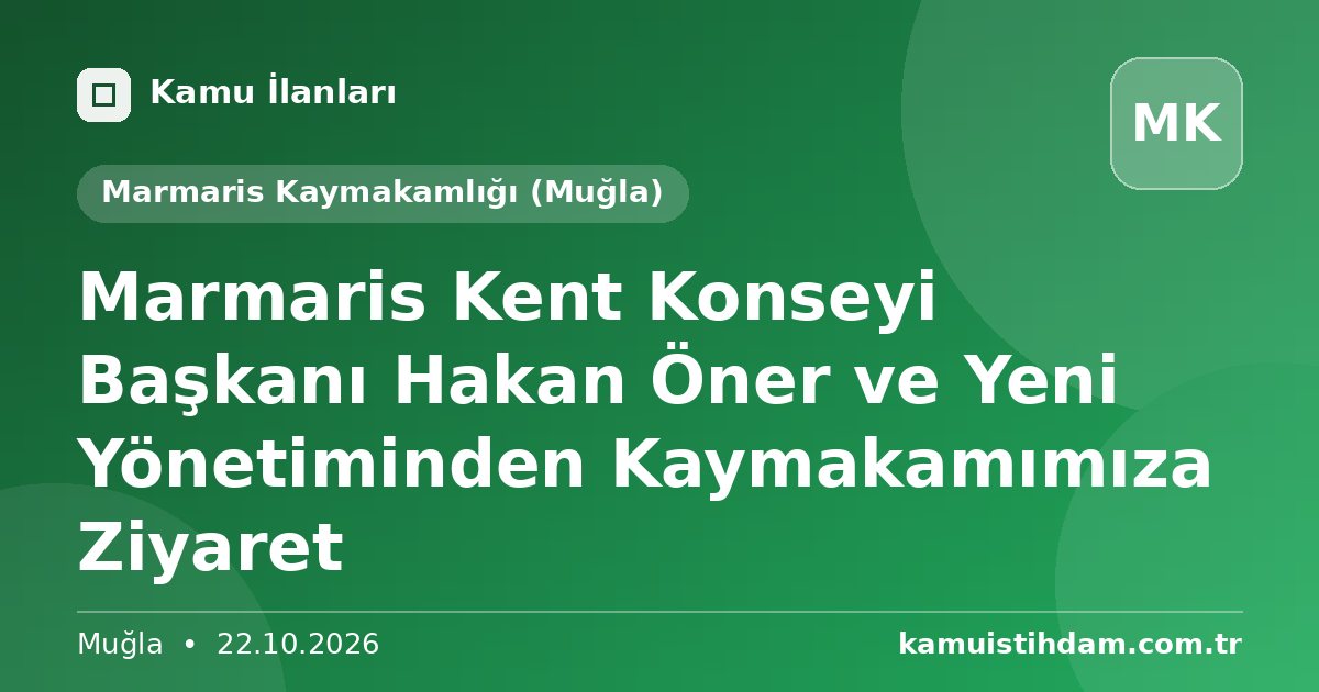 Marmaris Kent Konseyi Başkanı Hakan Öner ve Yeni Yönetiminden Kaymakamımıza Ziyaret - Marmaris Kaymakamlığı (Muğla)