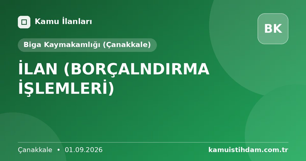 İLAN (BORÇALNDIRMA İŞLEMLERİ) - Biga Kaymakamlığı (Çanakkale)