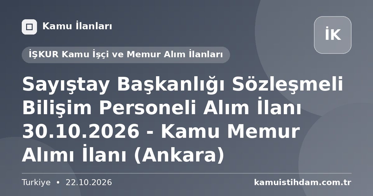 Sayıştay Başkanlığı Sözleşmeli Bilişim Personeli Alım İlanı 30.10.2026 - Kamu Memur Alımı İlanı (Ankara) - İŞKUR Kamu İşçi ve Memur Alım İlanları