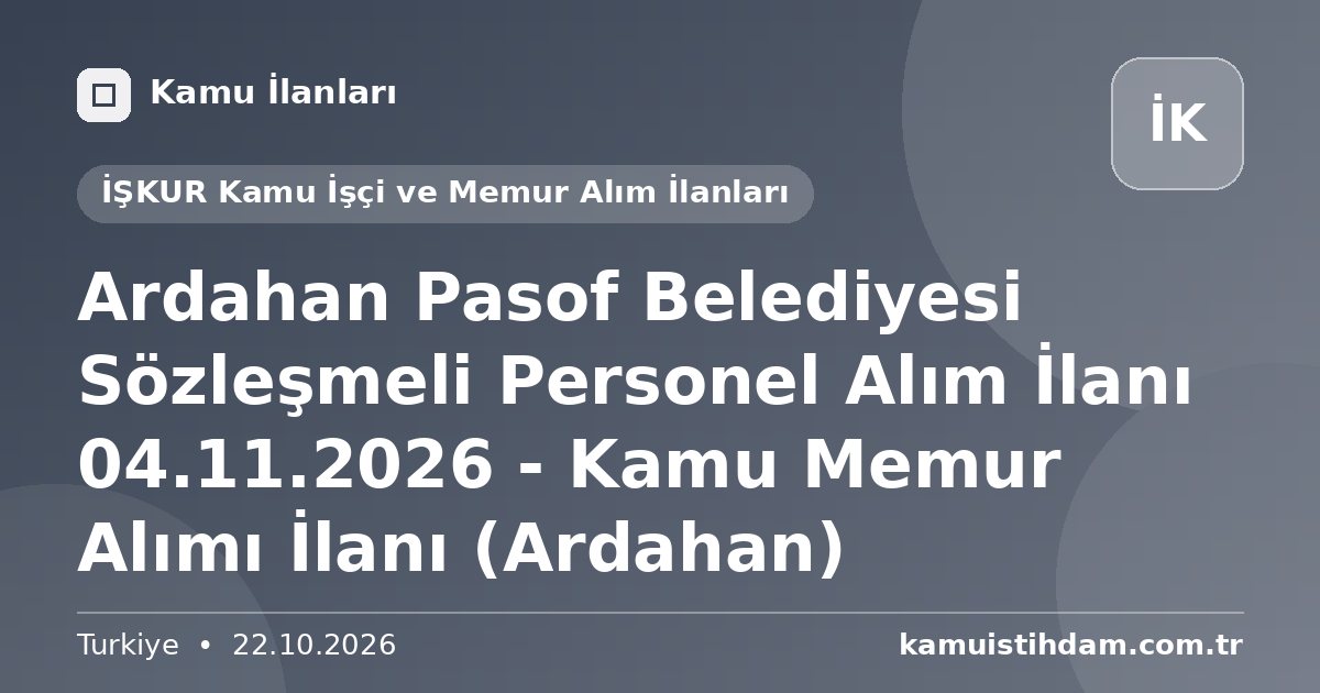 Ardahan Pasof Belediyesi Sözleşmeli Personel Alım İlanı 04.11.2026 - Kamu Memur Alımı İlanı (Ardahan) - İŞKUR Kamu İşçi ve Memur Alım İlanları