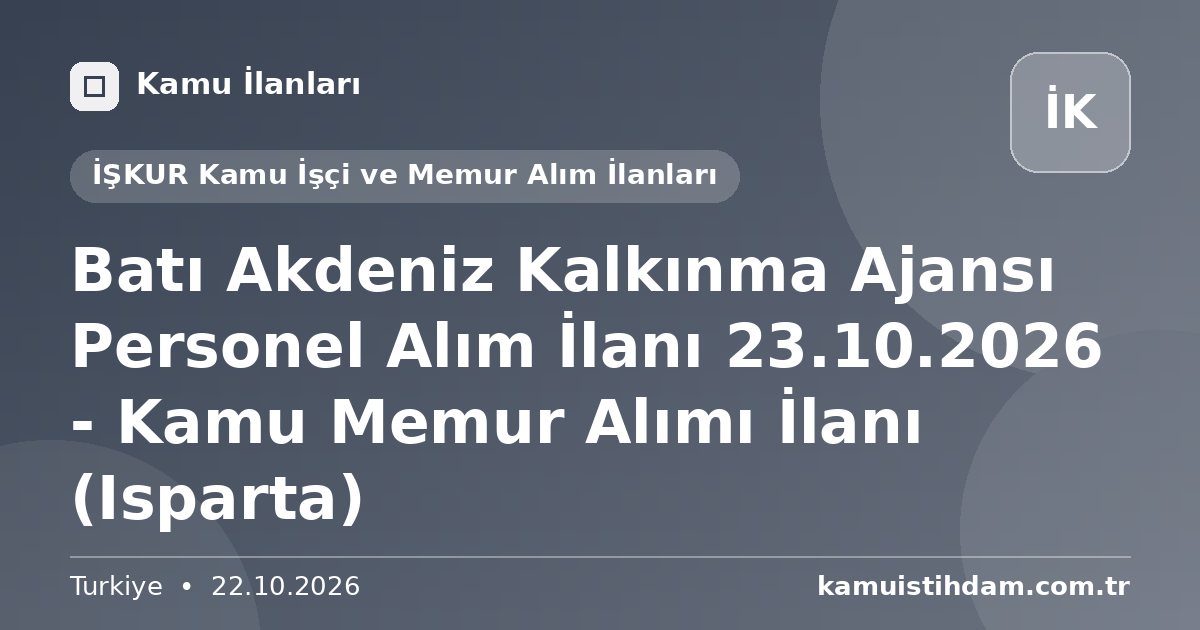 Batı Akdeniz Kalkınma Ajansı Personel Alım İlanı 23.10.2026 - Kamu Memur Alımı İlanı (Isparta) - İŞKUR Kamu İşçi ve Memur Alım İlanları