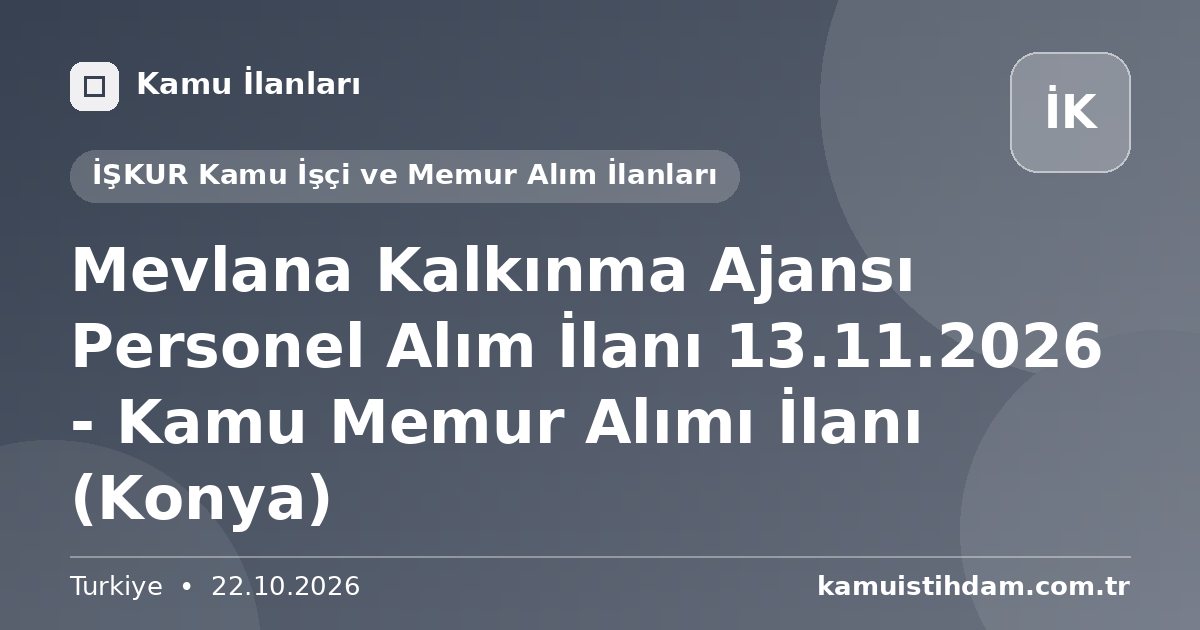 Mevlana Kalkınma Ajansı Personel Alım İlanı 13.11.2026 - Kamu Memur Alımı İlanı (Konya) - İŞKUR Kamu İşçi ve Memur Alım İlanları