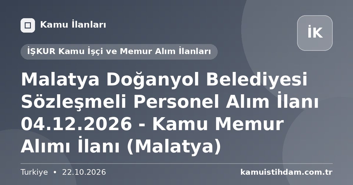 Malatya Doğanyol Belediyesi Sözleşmeli Personel Alım İlanı 04.12.2026 - Kamu Memur Alımı İlanı (Malatya) - İŞKUR Kamu İşçi ve Memur Alım İlanları